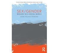 Sex/Gender: Biology in a Social World (The Routledge Series Integrating Science and Culture)
