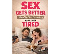 Sex Gets Better When You Stop Pretending You’re Not Tired