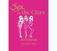 Sex In The Cities-Amsterdam: Amour, désir et culture urbaine à Amsterdam