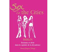 Sex In The Cities-Berlin: Érotisme et désir dans la capitale de la décadence