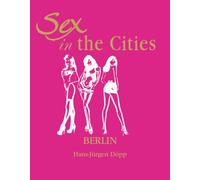 Sex In The Cities-Berlin: Érotisme et désir dans la capitale de la décadence