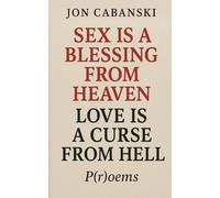 Sex Is a Blessing from Heaven, Love Is a Curse from Hell