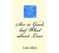 Sex is Good, but What about Love: Volume 1