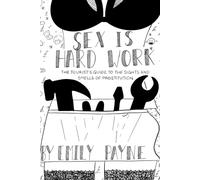 Sex is Hard Work: The Tourist’s Guide to the Sights and Smells of Prostitution