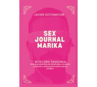 SEX JOURNAL MARIKA: Bitácora sensorial: Una guía práctica de Mindfulsex, conexión corporal y autoconocimiento sexual LGTBIQ+
