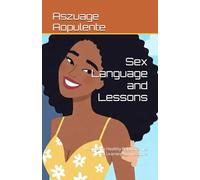 Sex Language and Lessons: A Guide to Healthy Relationships and Learning Connections