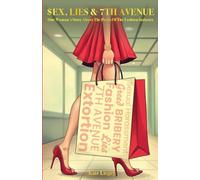SEX, LIES & 7TH AVENUE: One Woman’s Story About the Perils of the Fashion Industry
