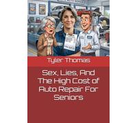 Sex, Lies, And The High Cost of Auto Repair For Seniors