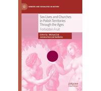 Sex Lives and Churches in Polish Territories Through the Ages: Forbidden Fruit (Genders and Sexualities in History)