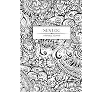Sex Log: Intimacy Journal to Track and Reflect on Your Intimate Moments to Deepen Connection and Heat Up Your Love Life