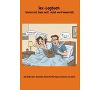 Sex-Logbuch Schluss mit 'Ganz nett' Jetzt wird bewertet!: Ein humorvolles Ausfüllbuch für Paare - Lustiges Geschenk für Männer & Frauen zum Jahrestag, Valentinstag oder für die Hochzeitsnacht.