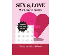 Sex & Love Word Search Puzzles: Puzzles for Adults & Seniors | 6*9 inches, 104 pages | 50 puzzles and solutions...The Perfect Gift for Adult Fun Time.