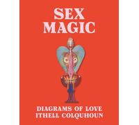 Sex Magic : Diagrams of Love - Ithel Colquhoun /anglais: Ithell Colquhoun's Diagrams of Love