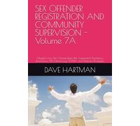 SEX OFFENDER REGISTRATION AND COMMUNITY SUPERVISION - Volume 7A: Megan’s Law, Tier Classification, Risk Assessment, Residency Restrictions, GPS ... Delaware Criminal Justice Defense Series)