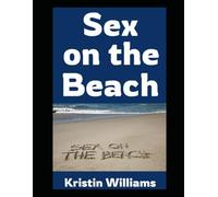 Sex on the Beach: And Other Hilarious Places To Have Naked and Sexy Misadventures (The Naked Rebel)
