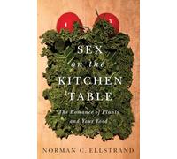 Sex on the Kitchen Table: The Romance of Plants and Your Food
