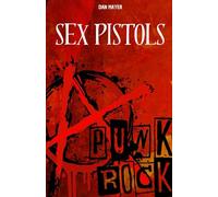 SEX PISTOLS: A HISTÓRIA E O MITO DOS SEX PISTOLS