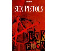 SEX PISTOLS: LA STORIA ED IL MITO DEI SEX PISTOLS
