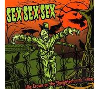 Sex Sex Sex - Like Crows on the Slaughterhouse