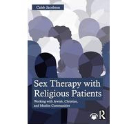 Sex Therapy with Religious Patients: Working with Jewish, Christian, and Muslim Communities