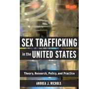 Sex Trafficking in the United States: Theory, Research, Policy, and Practice