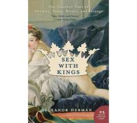 Sex with Kings: 500 Years of Adultery, Power, Rivalry, and Revenge (P.S.)