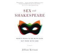 Sex with Shakespeare: Here's Much to Do with Pain, but More with Love