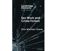 Sex Work and Crime Fiction: Margins of Desire (Elements in Crime Narratives)
