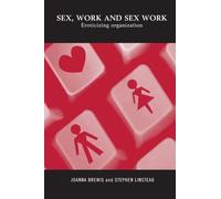 Sex, Work and Sex Work: Eroticizing Organization