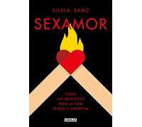 Sexamor: Todas las respuestas para la vida sexual y amorosa (Divulgación)