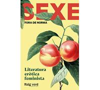 Sexe Fora de norma (préssecs): Literatura eròtica feminista (SINGULARS)