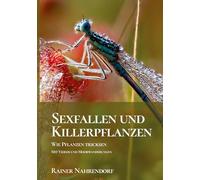 Sexfallen und Killerpflanzen -Wie Pflanzen tricksen: Orchideen - Die schönen Betrügerinnen - Moorwanderungen zum Sonnentau