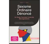 Sexisme Ordinaire Dénoncé: Un Guide Féministe Contre les Microagressions