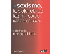 Sexismo, la violencia de las mil caras. Cómo estamos y hacia dónde vamos (Periodismo y derechos humanos)