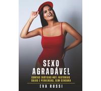 Sexo Agradável: Contos Eróticos Hot: Histórias Sujas e Perversas, sem Censura