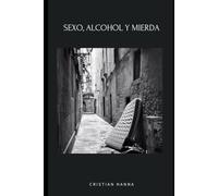 sexo, alcohol y mierda