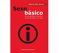 Sexo básico: De los genitales al cerebro, de la fecundación a la vejez: 363 (Ciencia / Psicología y filosofía)