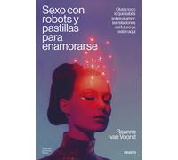 Sexo con robots y pastillas para enamorarse | Roanne Van Voorst