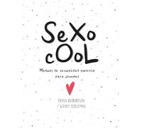 Sexo Cool: Manual de sexualidad amorosa para jóvenes (Terapias Únicos)