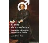 Sexo De Sus Señorias: Sexualidad Y Tribunales De Justicia En Espa Ña