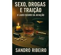 Sexo, Drogas e Traição: O Lado Escuro da Aviação