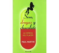 SEXO, DROGAS Y CHOCOLATE: LA CIENCIA DEL PLACER: 00000 (NoFicción/Divulgación)