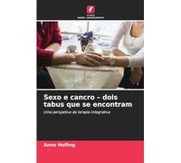 Sexo e cancro - dois tabus que se encontram: Uma perspetiva da terapia integrativa