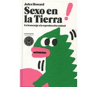 Sexo en la Tierra: Un homenaje a la reproducción animal (Academia Blackie Books)