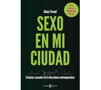 Sexo en mi ciudad: Crónicas sexuales de la Barcelona contemporánea (NO FICCION)