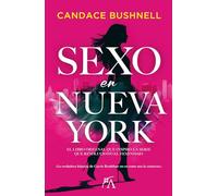 SEXO EN NUEVA YORK: La obra original que inspiró la serie que revolucionó el feminismo (Narrativa actual)