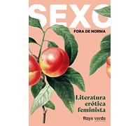 Sexo Fora de norma (melocotones): Literatura erótica feminista (SINGULARES)