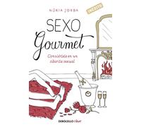 Sexo gourmet: Conviértete en un sibarita sexual (Best Seller | No Ficción)