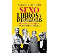 Sexo, libros y extravagancias: Historia salvaje de los grandes escritores