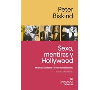 Sexo, mentiras y Hollywood: Miramax, Sundance y el cine independiente (Crónicas)